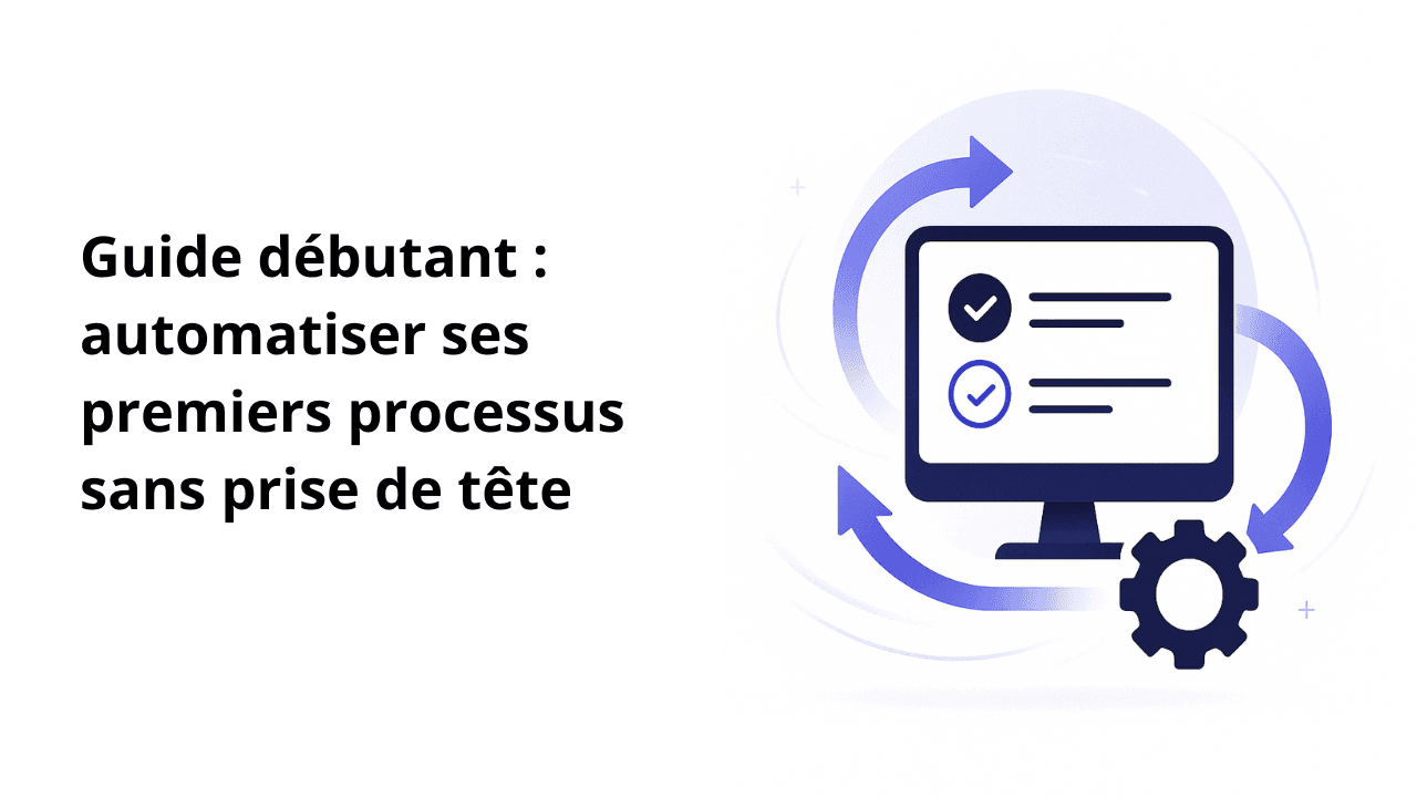 Guide Automatisation Débutant 2026 : 1ère Automatisation en 30 Min